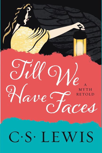 "Till We Have Faces: A Myth Retold" by C.S. Lewis (New Paperback)