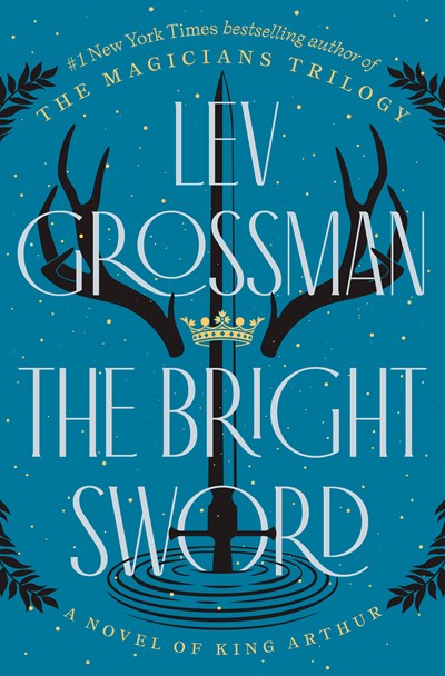 "The Bright Sword" by Lev Grossman (New Hardcover)