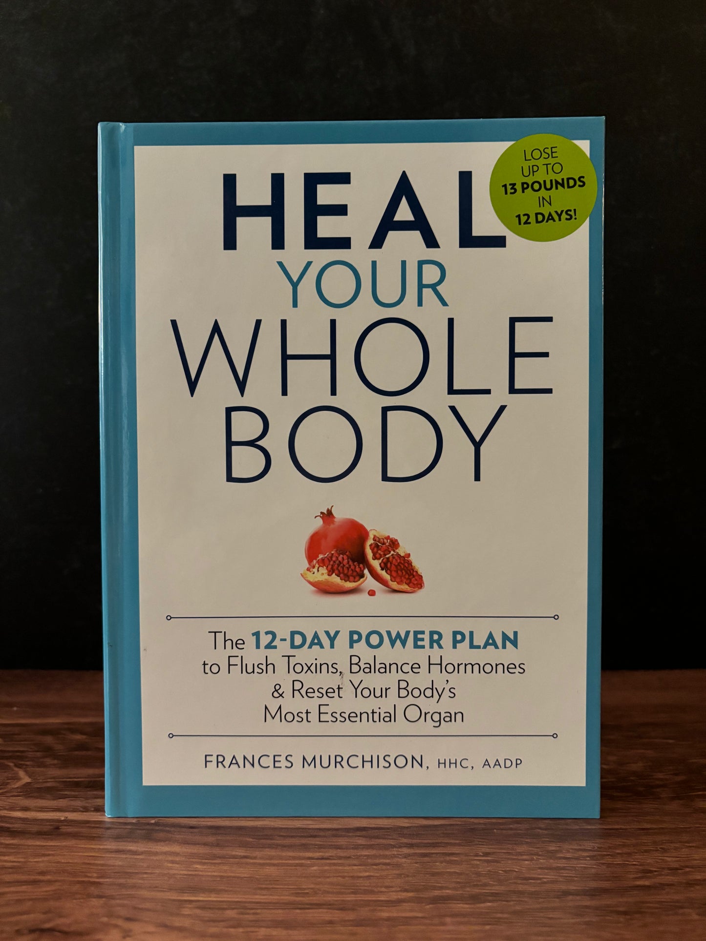 "Heal Your Whole Body" by Frances Murchison (Preowned Hardcover)