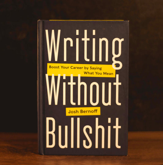 "Writing Without Bullshit" by Josh Bernoff (Preowned Hardcover)