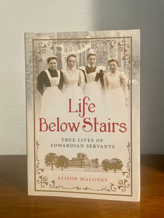 "Life Below Stairs: True Lives of Edwardian Servants" by Alison Maloney (Preowned Paperback)