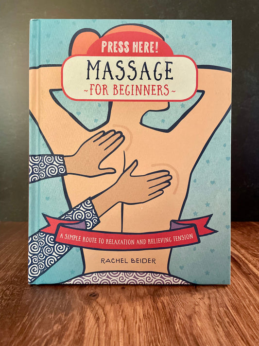 "Press Here! Massage for Beginners: A Simple Route to Relaxation and Relieving Tension" by Rachel Beider (Preowned Hardcover)