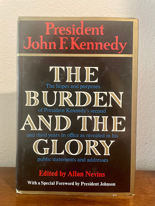 "The Burden And The Glory" by President John F. Kennedy, edited by Allan Nevins (Antique Hardcover)