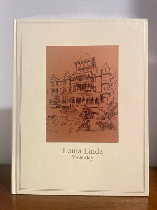 Loma Linda Yesterday (Vintage Hardcover)
