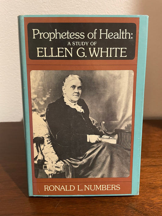 "Prophetess of Health: A Study of Ellen G. White" by Ronald L. Numbers (First Edition Hardcover)